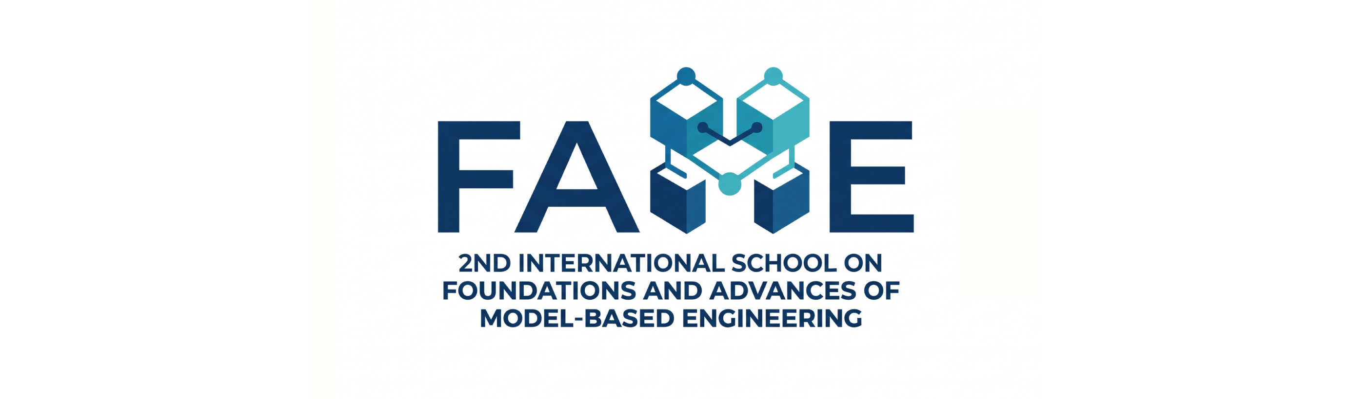 FAME — 2nd International School on Foundations and Advances of Model-Based Engineering